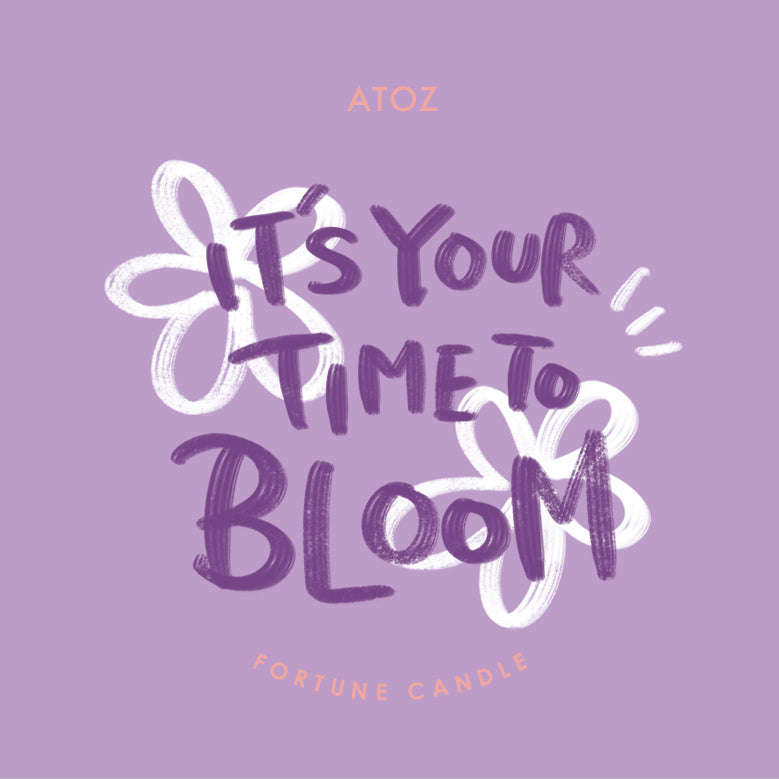 IT’S YOUR TIME TO BLOOM