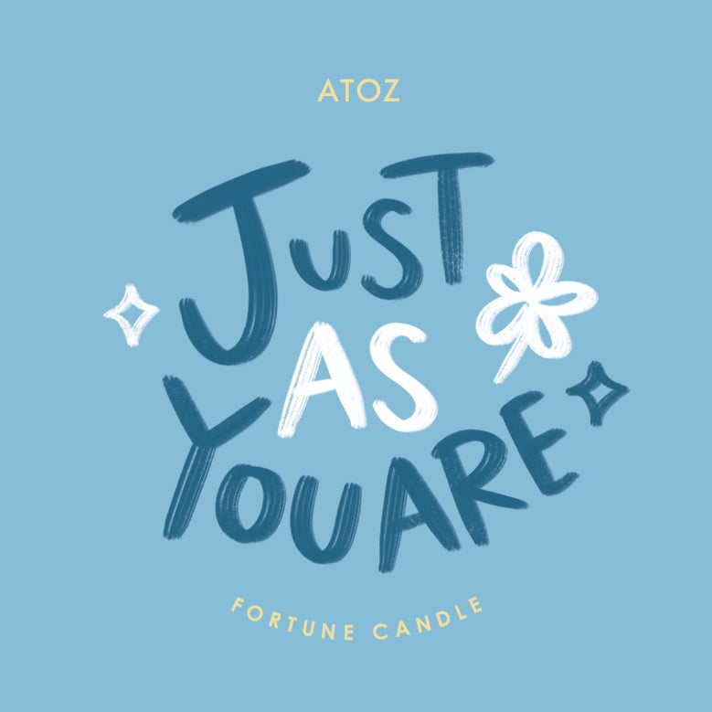 JUST AS YOU ARE